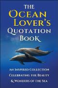 Ocean Lovers Quotation Book An Inspired Collection Celebrating the Beauty & Wonders of the Sea