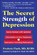Secret Strength of Depression Fifth Edition Newly Revised with Updated Information on the Treatment for Depression Including Medications