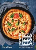 Pizza! Pizza! Pizza!: Over 75 Fresh Recipes for Every Pizza Night