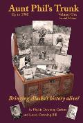 Aunt Phils Trunk Volume 1 an Alaskan Historians Collection of Treasured Tales