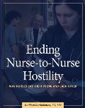 Ending Nurse To Nurse Hostility Why Nurs