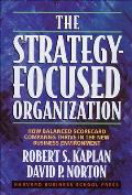 Strategy Focused Organization How Balanced Scorecard Companies Thrive in the New Business Environment