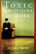 Toxic Emotions At Work How Compassionate
