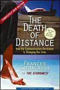 The Death of Distance: How the Communications Revolution Is Changing Our Lives