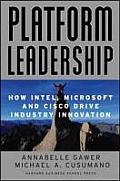 Platform Leadership: How Intel, Microsoft, and Cisco Drive Industry Innovation