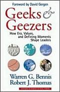 Geeks & Geezers How Era Values & Defining Moments Shape Leaders
