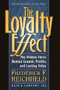 The Loyalty Effect: The Hidden Force Behind Growth, Profits, and Lasting Value