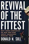 Revival of the Fittest Why Good Companies Go Bad & How Great Managers Remake Them