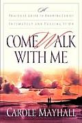 Come Walk With Me Practical Guide To Knowing