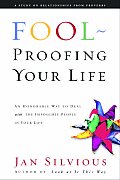 Foolproofing Your Life Wisdom for Untangling Your Most Difficult Relationships
