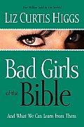 Bad Girls of the Bible & What We Can Learn from Them