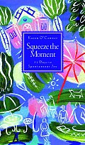 Squeeze The Moment 31 Days To A More Joy