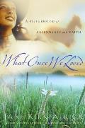 What Once We Loved: Kinship and Courage 3