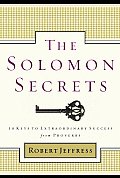 Solomon Secrets 10 Keys to Extraordinary Success from Proverbs