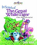 In Search of the Great White Tiger a Story About Following God