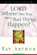 Lord, Where Are You When Bad Things Happen?: A Devotional Study on Living by Faith