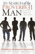 In Search of the Proverbs 31 Man: In Search of the Proverbs 31 Man: The One God Approves and a Woman Wants