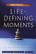 Life Defining Moments Daily Choices To T