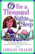 O for a Thousand Nights to Sleep: An Eye-Opening Guide to the Wonder-Filled Months of Baby's First Year