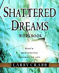 Shattered Dreams Workbook Gods Unexpected Pathway to Joy