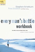 Every Mans Battle Workbook The Path to Sexual Integrity Starts Here