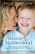 Ministry of Motherhood Following Christs Example in Reaching the Hearts of Our Children