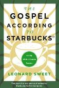 The Gospel According to Starbucks: Living with a Grande Passion