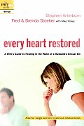 Every Heart Restored A Wifes Guide to Healing in the Wake of a Husbands Sexual Sin