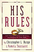 His Rules Gods Practical Road Map for Becoming & Attracting Mr or Mrs Right