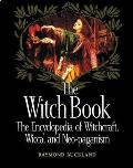 Witch Book The Encyclopedia of Witchcraft Wicca & Neopaganism
