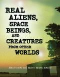 Real Aliens Space Beings & Creatures from Other Worlds Real Aliens Space Beings & Creatures from Other Worlds