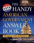Handy American Government Answer Book How Washington Politics & Elections Work