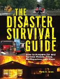 Disaster Survival Guide How to Prepare for & Survive Floods Fires Earthquakes & More