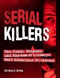 Serial Killers The Minds Methods & Mayhem of Historys Most Notorious Murderers