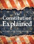 Constitution Explained A Guide for Every American