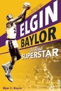 Elgin Baylor The First Superstar