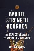 Barrel Strength Bourbon The Explosive Growth of Americas Whiskey