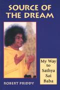 Source of the Dream My Way to Sathya Sai Baba
