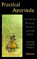 Practical Ayurveda Secrets For Physica