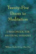 Twenty Five Doors to Meditation A Handbook for Entering Samadhi