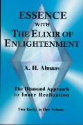 Essence with the Elixir of Enlightenment The Diamond Approach to Inner Realization Two Volumes in One