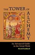 Tower of Alchemy An Advanced Guide to the Great Work