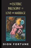 Esoteric Philosophy of Love & Marriage Revised