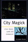 City Magick Urban Rituals Spells & Shamanism