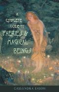 Complete Guide to Faeries & Magical Beings