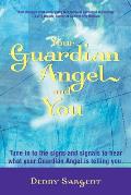 Your Guardian Angel & You Tune in to the Signs & Signals to Hear What Your Guardian Angel Is Telling You