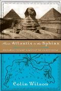 From Atlantis to the Sphinx Recovering the Lost Wisdom of the Ancient World