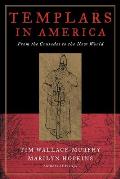 Templars in America From the Crusades to the New World