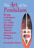 Art Of The Pendulum Simple Techniques To