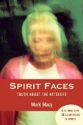Spirit Faces: Truth about the Afterlife